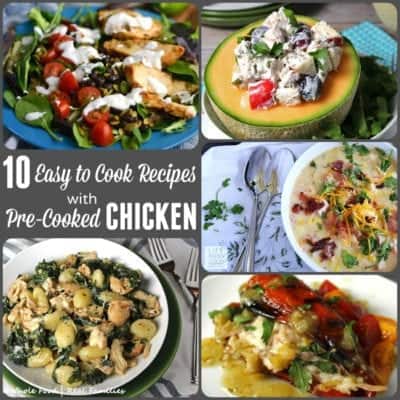 10 Easy To Cook Dinners using Pre-Cooked Chicken