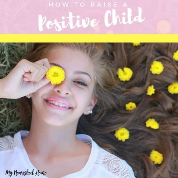 how-to-raise-a-positive-child-my-nourished-home