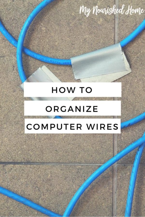 How To Organize The Wires Around Your Computer My Nourished Home