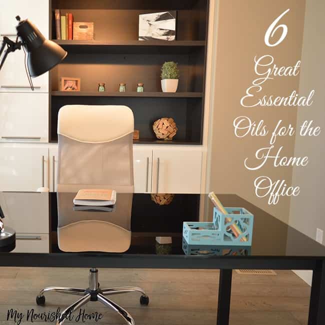 6 Essential Oils for the Home Office | My Nourished Home