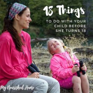 18 Things to Do with Your Kids Before They Turn 18 | My Nourished Home