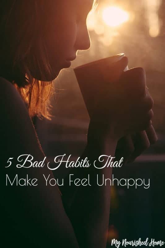 5 Bad Habits That Make You Feel Unhappy | My Nourished Home