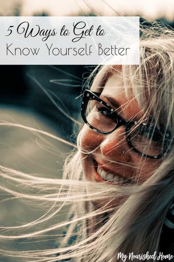 10 Ways to Get to Know Yourself Better | My Nourished Home